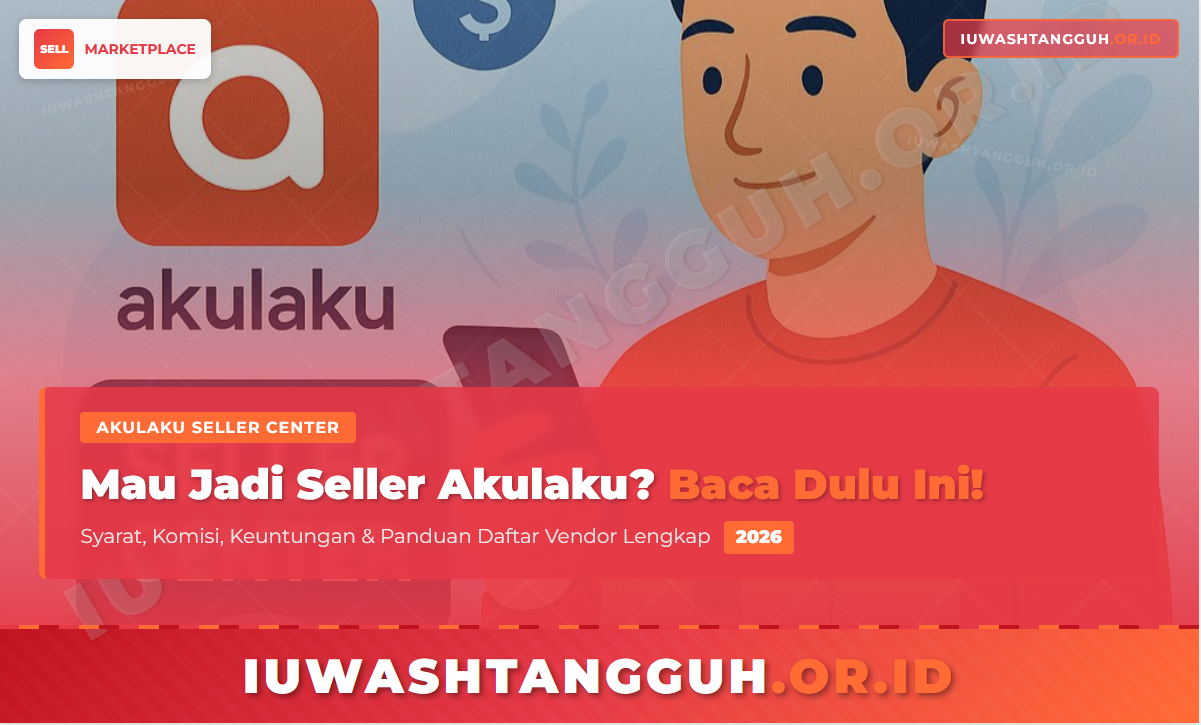 Akulaku Seller dan Vendor: Pengertian, Perbedaan, Syarat Daftar, Komisi, dan Panduannya