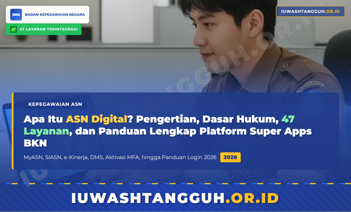 Apa Itu ASN Digital? Pengertian, Dasar Hukum, 47 Layanan, dan Panduan Lengkap Platform Super Apps BKN