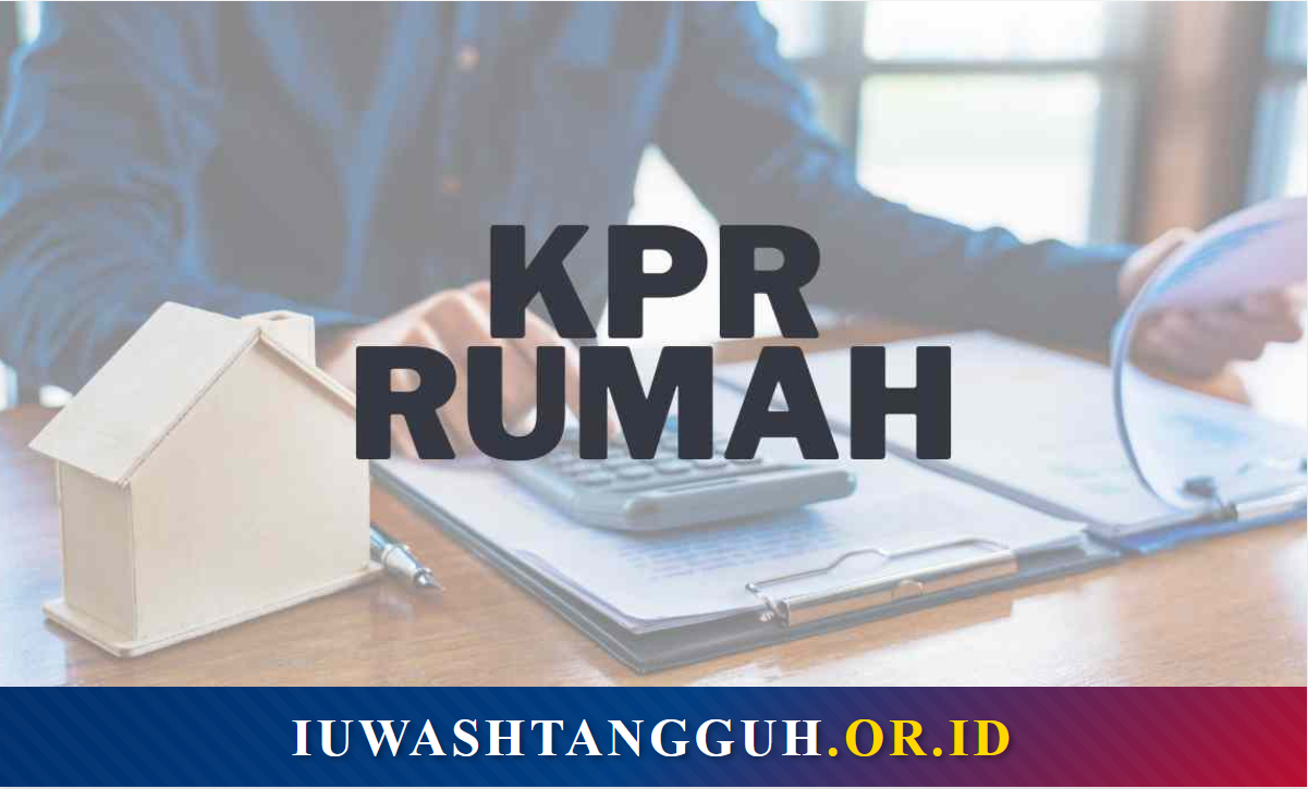 Apa Itu KPR? Pengertian, Sejarah, Jenis, Cara Kerja, Syarat, dan Panduan Lengkap