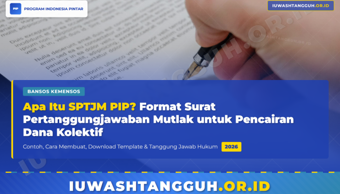 Apa Itu SPTJM PIP? Format Surat Pertanggungjawaban Mutlak untuk Pencairan Dana Kolektif