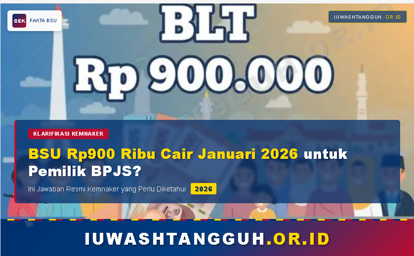 BSU Rp900 Ribu Cair Januari 2026 untuk Pemilik BPJS? Ini Jawaban Resmi Kemnaker yang Perlu Diketahui
