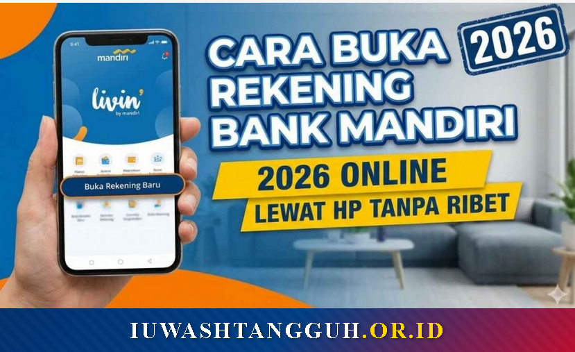 Cara Buka Rekening Mandiri Online 2026: Tutorial Livin' Tanpa ke Bank, Syarat & Biaya Lengkap