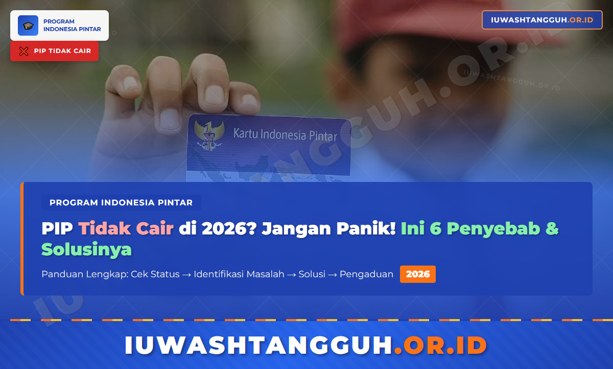 Cara Mengatasi PIP Tidak Cair 2026, Panduan Lengkap dari Cek Status hingga Pengaduan
