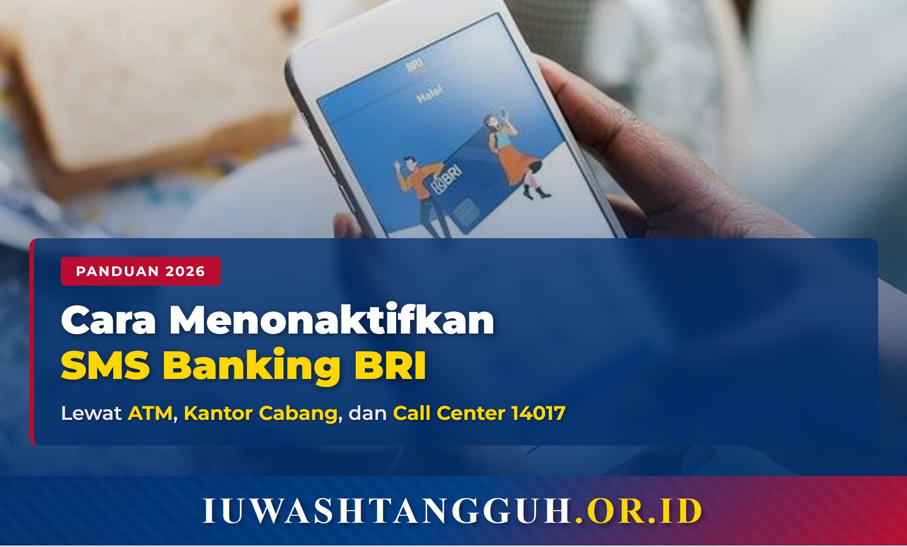 Cara Menonaktifkan SMS Banking BRI 2026 Lewat ATM, Kantor Cabang, dan Call Center 14017
