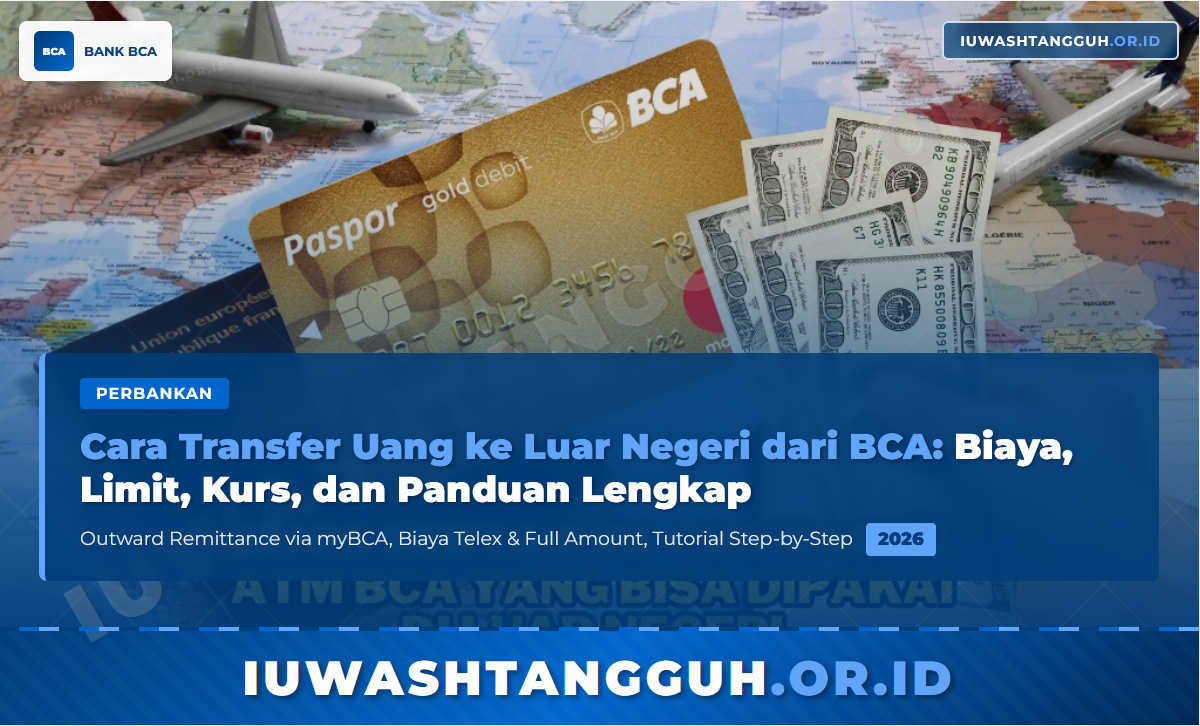 Cara Transfer Uang ke Luar Negeri dari BCA: Biaya, Limit, Kurs, dan Panduan Lengkap