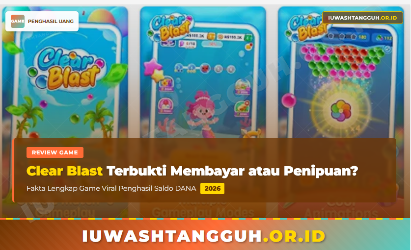 Clear Blast Terbukti Membayar atau Penipuan? Fakta Lengkap Game Viral Penghasil Saldo DANA 2026