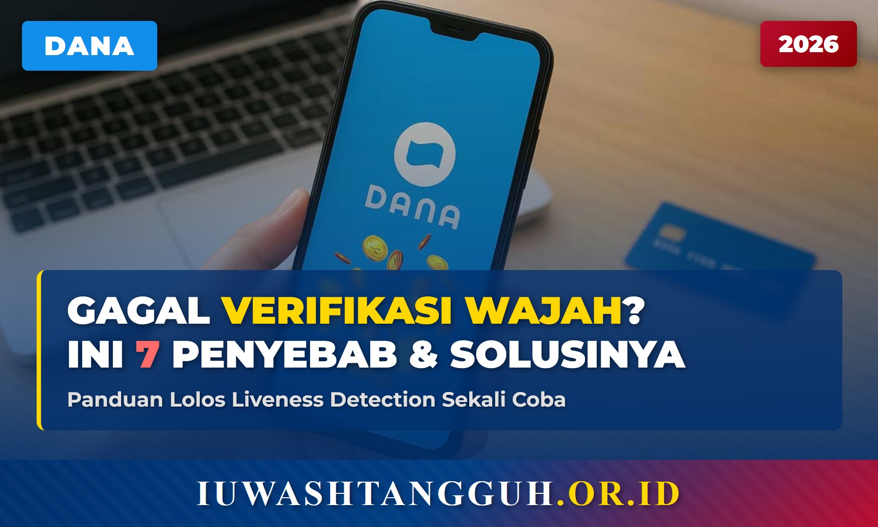DANA Gagal Verifikasi Wajah? Ini 7 Penyebab & Solusi Lolos Liveness Detection 2026