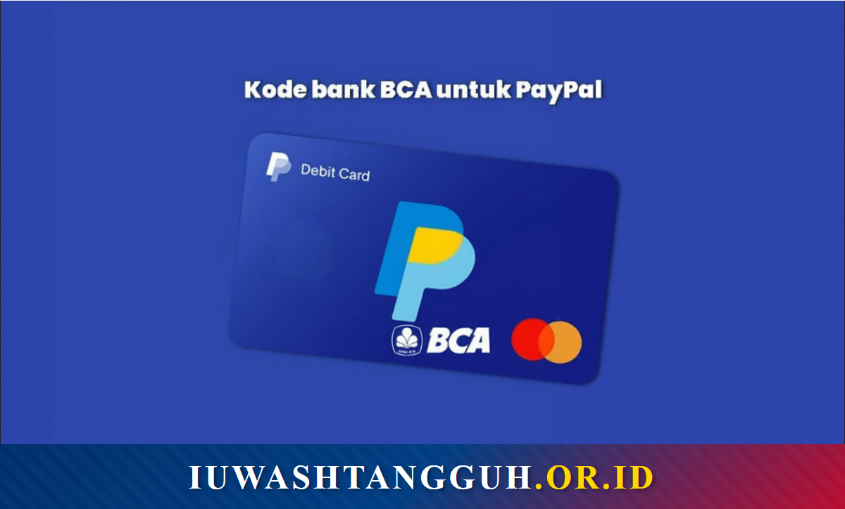 Kode Bank BCA untuk PayPal CENAIDJA, Cara Withdraw, dan Top Upnya
