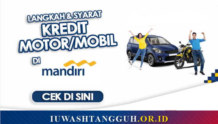 Kredit Mobil Motor Mandiri 2026: KKB Bunga Kompetitif, Proses Cepat 30 Menit