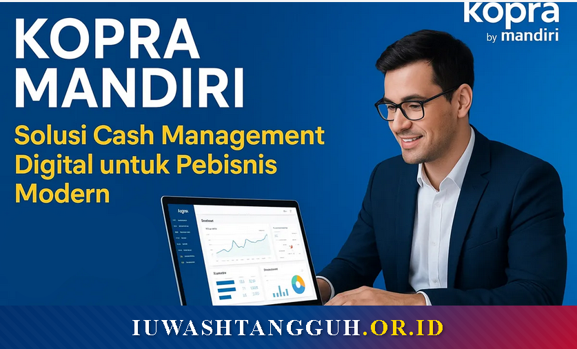 Mandiri Cash Management Solusi Efisiensi Kas, Gaji, dan Tagihan Bisnis di 2026