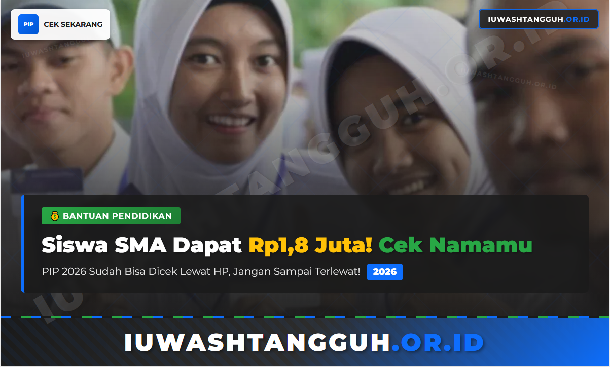 Siswa SMA Terima Rp1,8 Juta dari PIP 2026, Cek Namamu dengan NIK Lewat HP Sekarang!