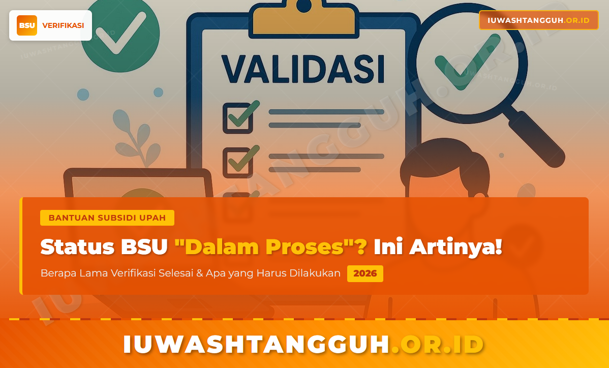 Status BSU "Dalam Proses Verifikasi Validasi", Ini Arti dan Berapa Lama Selesainya 2026