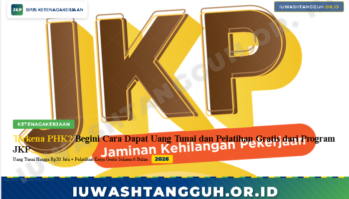 Terkena PHK? Begini Cara Dapat Uang Tunai dan Pelatihan Gratis dari Program JKP