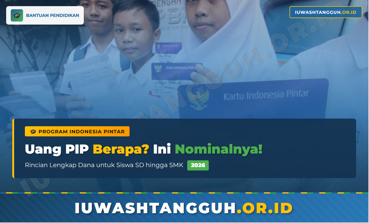 Update! Ini Nominal PIP 2026 Per Jenjang Sekolah
