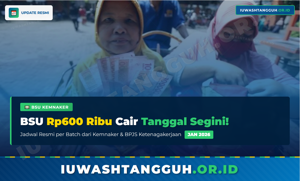 Update! Januari dari Kemnaker dan BPJS Ketenagakerjaan Jadwal Pencairan BSU 2026