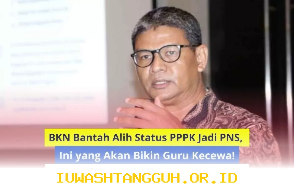 BKN Tegaskan PPPK Tetap Jadi PNS, Guru Merasa Kecewa dengan Keputusan Ini!