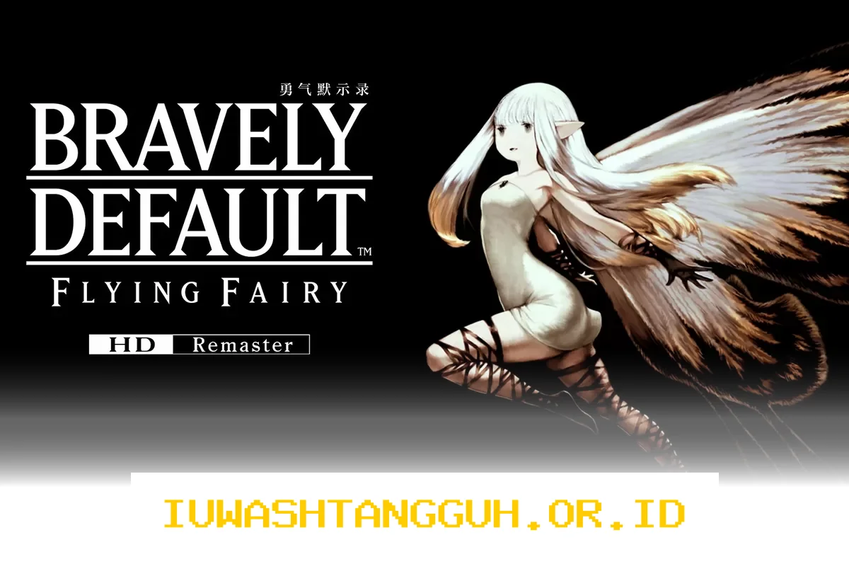 Bravely Default Flying Fairy Versi HD Remaster Resmi Diluncurkan untuk Platform PC dan Xbox