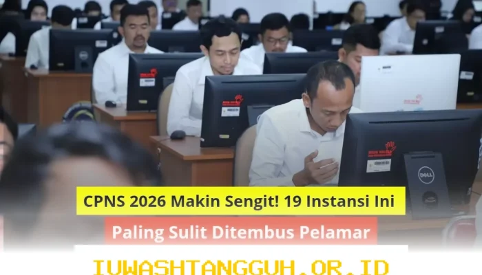 CPNS 2026 Semakin Ketat! 19 Instansi Sulit Ditembus oleh Para Pelamar