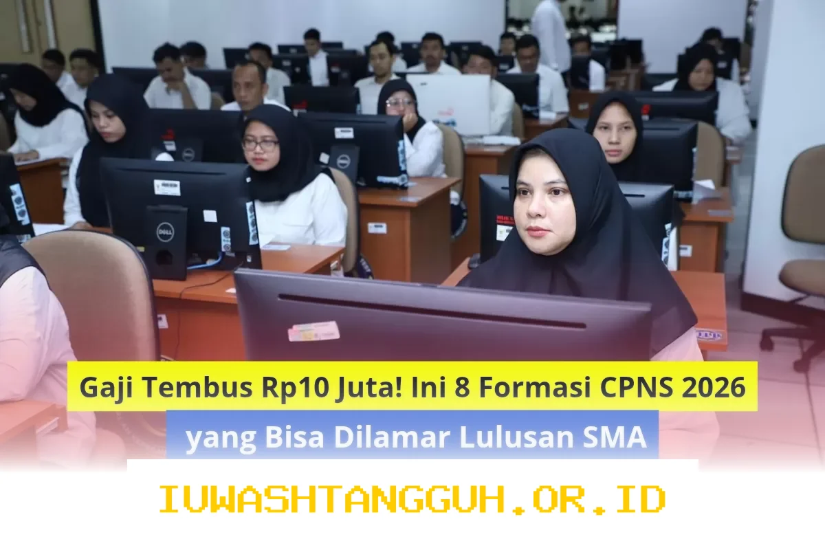 Formasi CPNS 2026 dengan Gaji Hingga Rp10 Juta Ini Terbuka untuk Lulusan SMA Sederajat