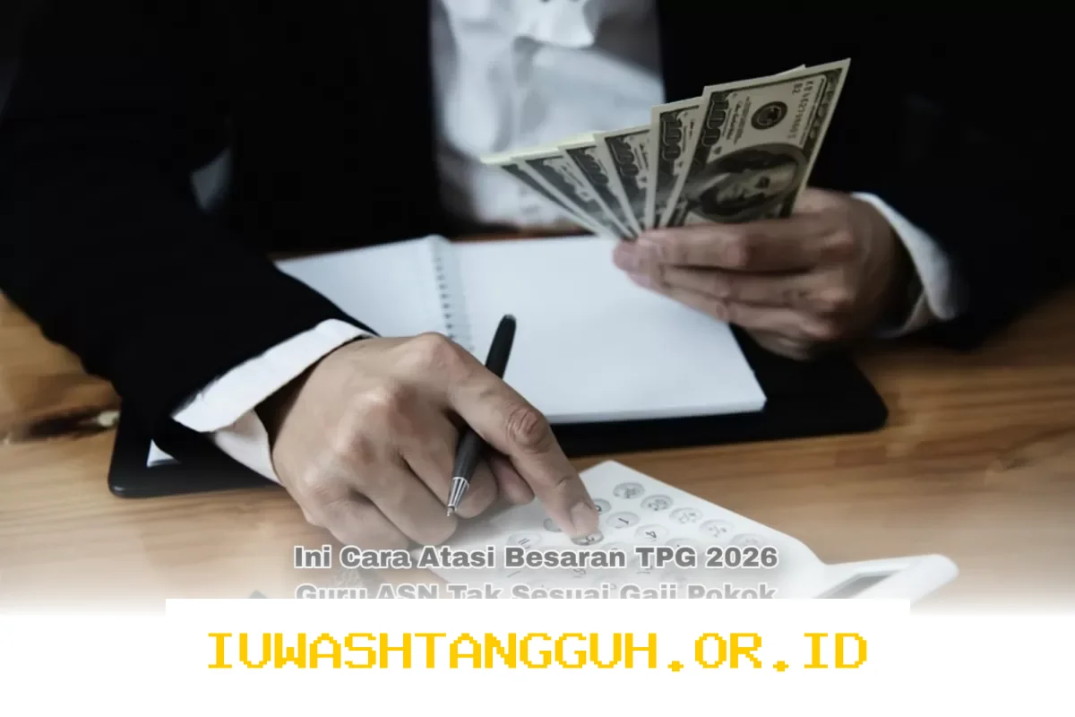 Guru ASN Wajib Perhatikan Cara Mengatasi Penerimaan TPG 2026 yang Tak Sesuai Gaji