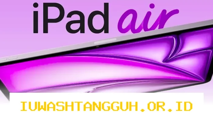iPad Air M4 Hadir dengan Dukungan Chip Nirkabel N1 dan C1X Paling Mutakhir!