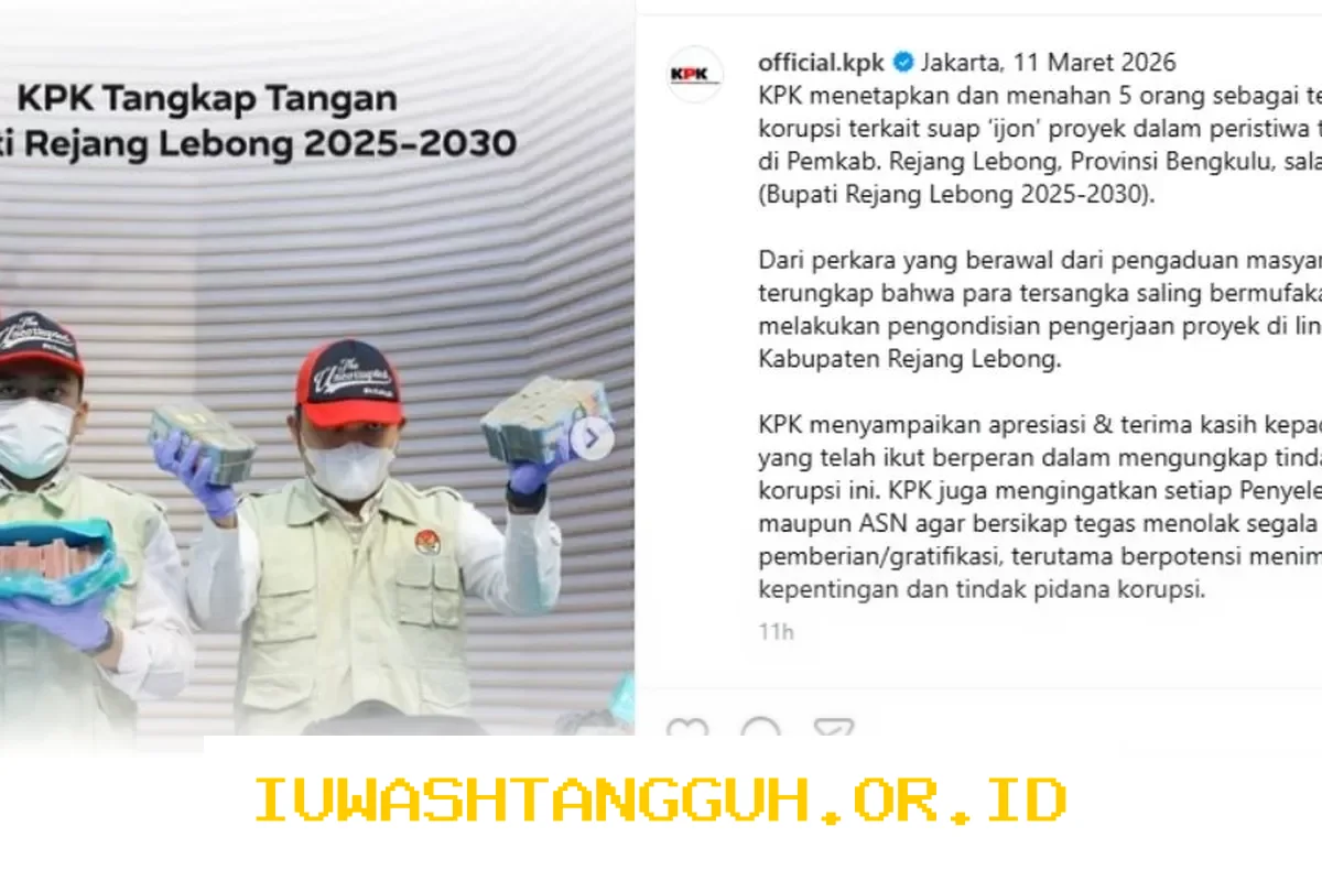 KPK Sebut Lima Orang Jadi Tersangka Kasus Suap Proyek di Rejang Lebong, Bupati Aktif Termasuk di Dalamnya, Ini Cara Penangkapan dan Pengungkapan Modusnya pada Operasi Tangkap Tangan 2026