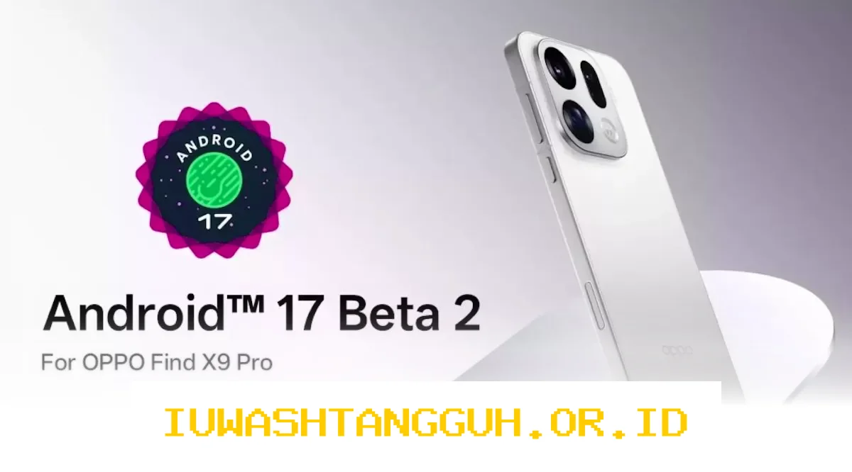 OPPO Find X9 Pro Mulai Uji Coba Android 17 Beta 2 dengan Fitur Keamanan Kuantum Terbaru