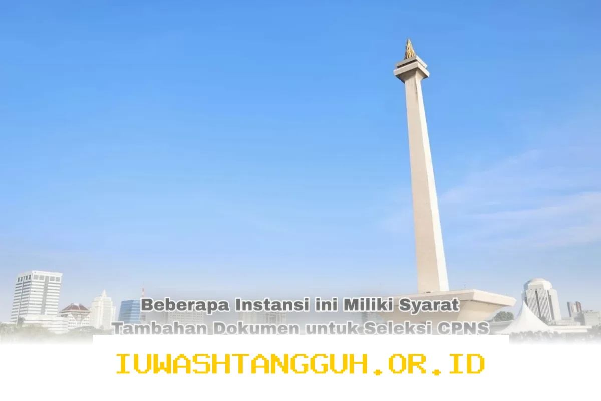Perhatian! Sejumlah Instansi Tambahkan Persyaratan Baru untuk Dokumen Seleksi CPNS