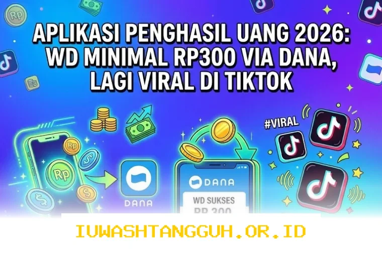 Cairkan Saldo 300 Rupiah Lewat Dana Pakai Aplikasi Penghasil Uang Terpopuler Tahun 2026