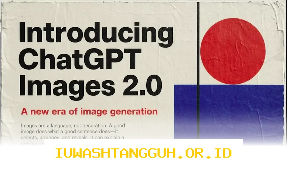 ChatGPT Images 2.0 Hadir Pada 2026, Bawa Transformasi Besar dalam Teknologi Gambar AI yang Mengagumkan