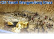 Ciri Tanah Mengandung Emas dan Persebarannya di Wilayah Indonesia Update Tahun 2026