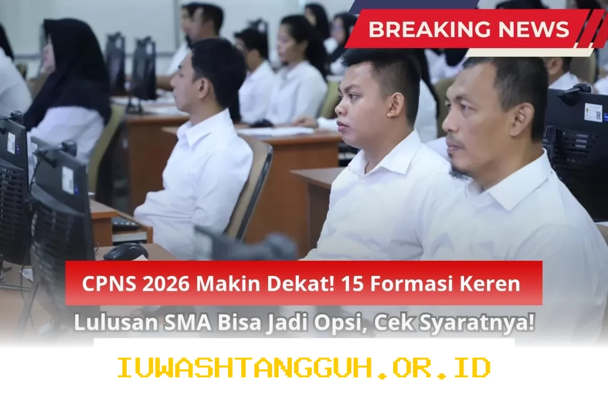 CPNS 2026 Semakin Mendekati! 15 Formasi Menarik untuk Lulusan SMA yang Bisa Dipilih, Simak Persyaratannya!