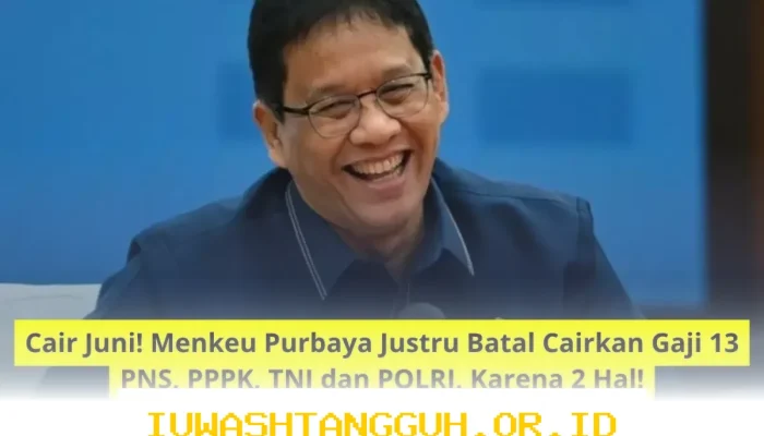 Gaji 13 Cair Juni Dibatalkan Menkeu Purbaya karena 2 Alasan Mendesak bagi PNS PPPK TNI dan POLRI Sampai 2026