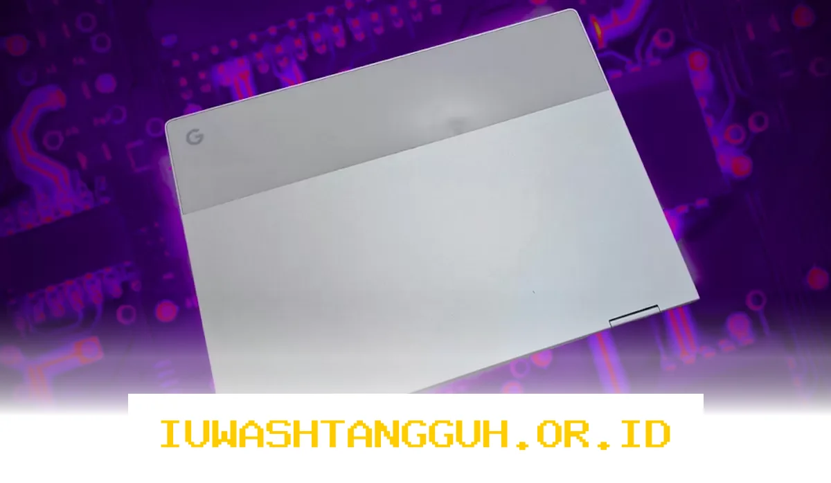 Google Siapkan Pixel Laptop dengan Desain Baru dan Fitur Canggih Tahun 2026 Ini Dia Bocorannya