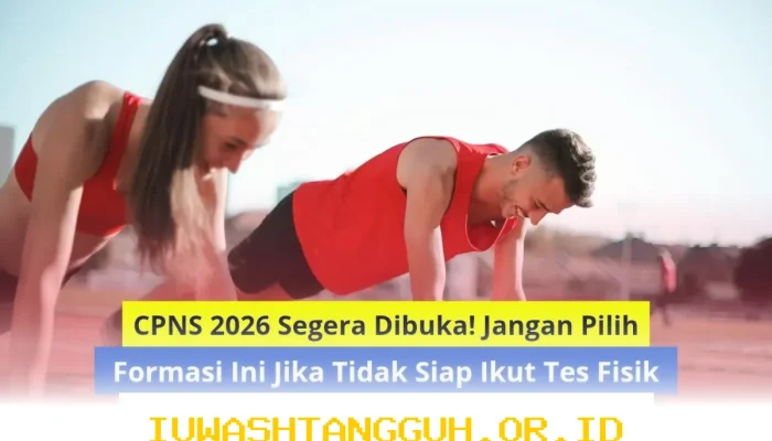 Hindari Formasi CPNS 2026 Ini Jika Belum Siap Hadapi Tes Fisiknya