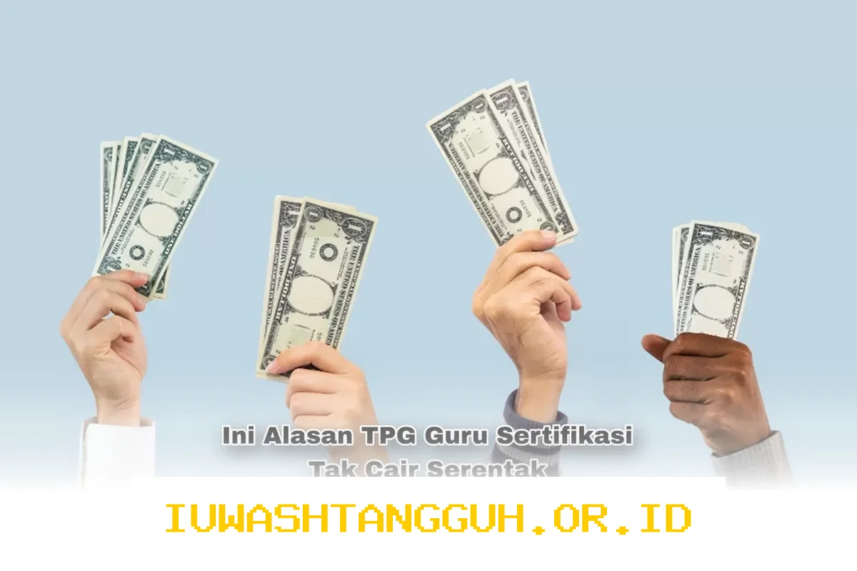 Mengapa Pencairan TPG untuk Guru Bersertifikasi Belum Bisa Dilakukan Secara Serentak pada 2026 Ini Dia Penjelasannya