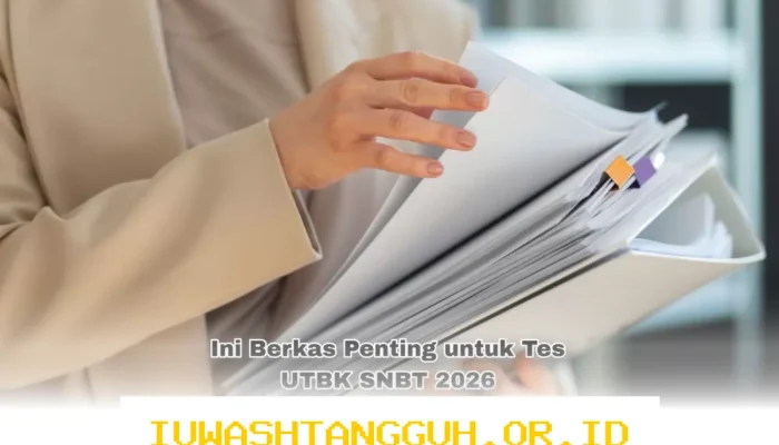 Persiapan UTBK SNBT 2026: 5 Berkas Penting yang Harus Disiapkan Peserta Sebelum Tes Dimulai