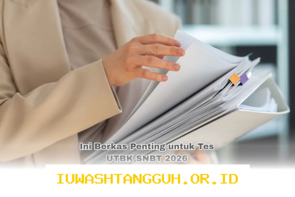 Persiapan UTBK SNBT 2026: 5 Berkas Penting yang Harus Disiapkan Peserta Sebelum Tes Dimulai