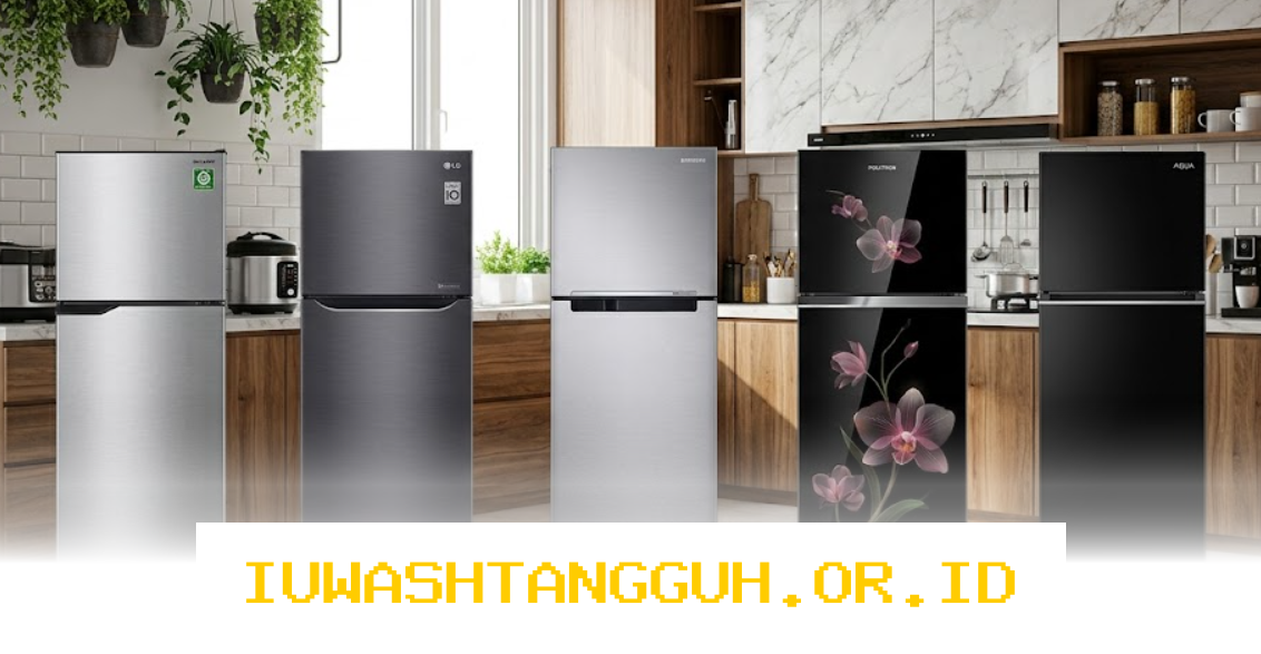 Rekomendasi 7 Kulkas Hemat Energi 2026 yang Cocok untuk Rumah Tangga Modern dan Ramah Lingkungan