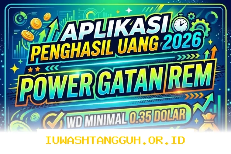 Cara Cepat Cuan dari Aplikasi Power Gatan Rem dengan Minimal Penarikan 0.35 Dolar 2026