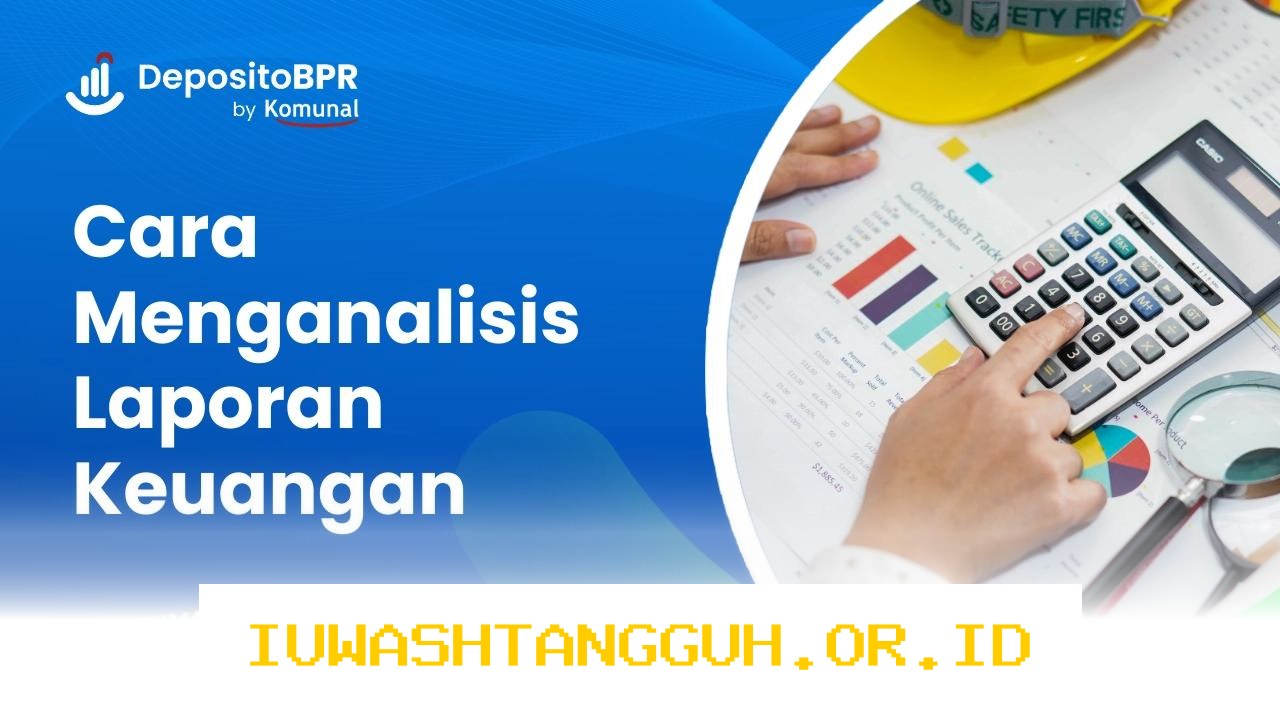 Cara Efektif Menganalisis Laporan Keuangan Perusahaan agar Bisnis Aman di Tahun 2026