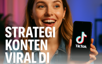 Cara Efektif Meningkatkan Jangkauan Konten TikTok Agar Cepat Viral Sepanjang 2026