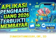 Daftar 7 Aplikasi Penghasil Uang Terpercaya Tahun 2026 yang Cair ke Saldo Dana 500 Rupiah