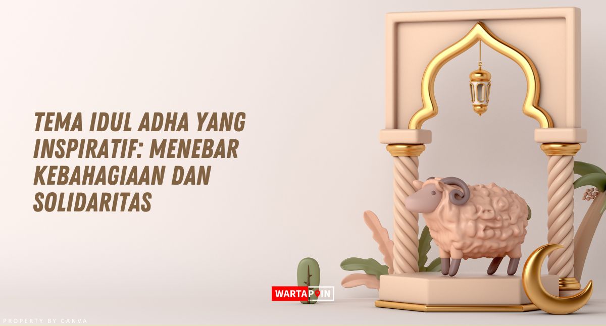 Inspirasi Tema Iduladha 2026 yang Bermakna untuk Momen Berbagi Semakin Berkesan Baik