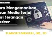 Langkah Praktis Mengamankan Akun Media Sosial dari Serangan Hacker Sepanjang 2026