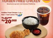 Nikmati Promo HokBen Fried Chicken Mei 2026 dengan Harga Hemat Mulai 20 Ribuan Saja
