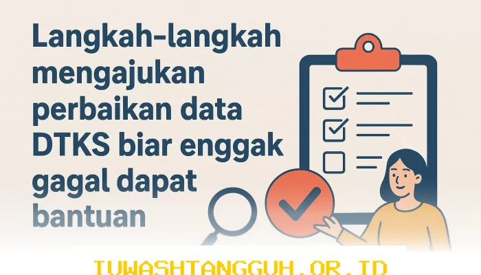 Panduan Lengkap Memperbarui Data DTKS agar Berhasil Mendapatkan Bansos Resmi Tahun 2026