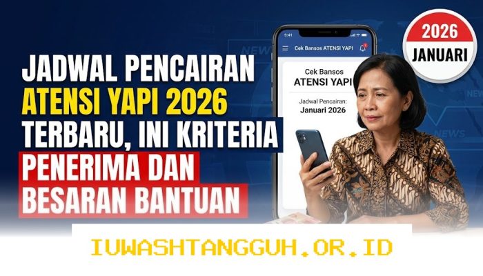 Panduan Lengkap Mencairkan Bantuan Atensi YAPI 2026 Tahap 2 Beserta Cara Cek Mandiri
