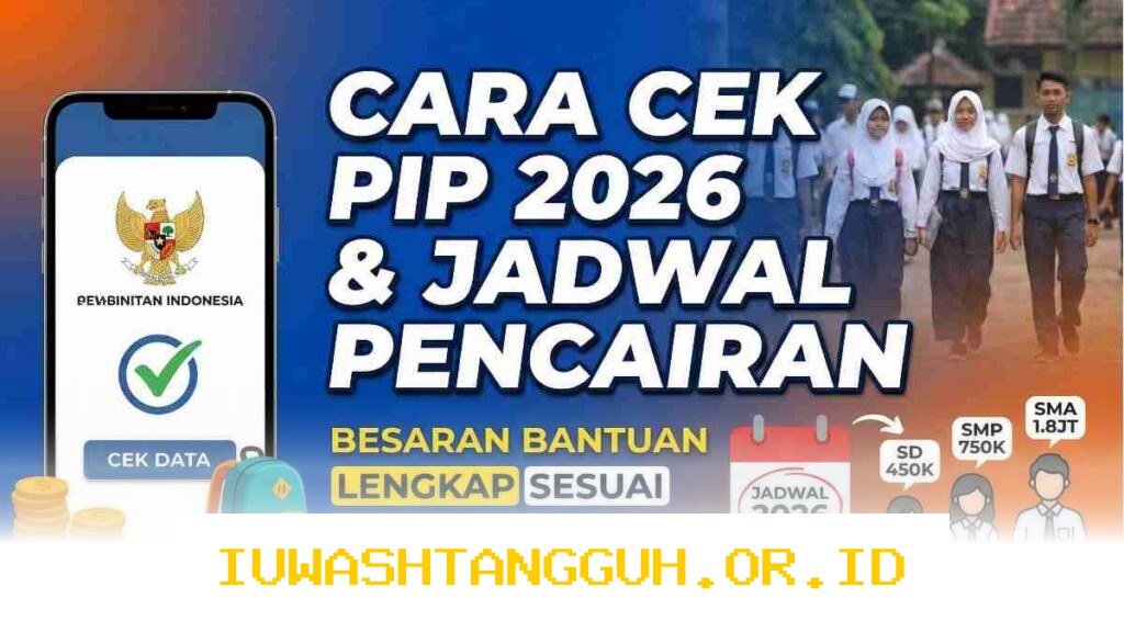 Panduan Lengkap Pencairan Dana PIP 2026 Serta Langkah Mudah Mengecek Status Penerimanya