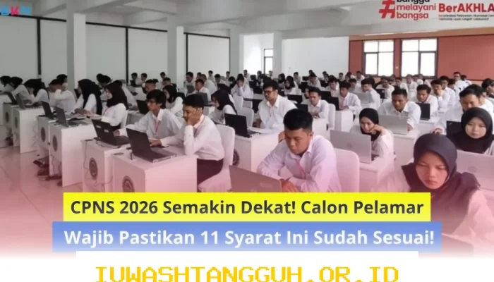 Persiapan Seleksi CPNS 2026 Segera Dimulai dengan Memenuhi 11 Kriteria Penting Berikut